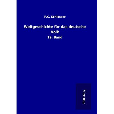 Weltgeschichte für das deutsche Volk, Gebundene Ausgabe von F. C. Schlosser, Bod