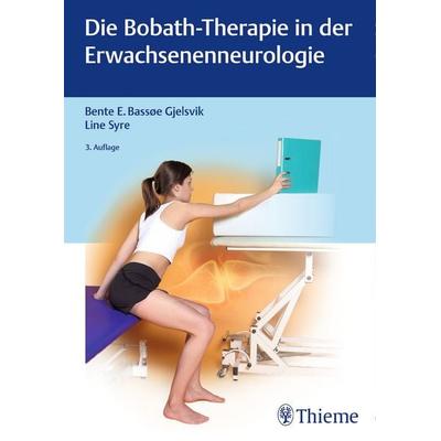 Die Bobath-Therapie in der Erwachsenenneurologie, Gebundene Ausgabe von Bente Elisabeth Bassoe Gjelsvik,Line Syre, Thieme, 978-3-13-240069-6