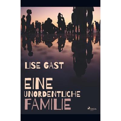 Eine unordentliche Familie, Taschenbuch von Lise Gast, BoD - Books on Demand, 978-87-26-22232-6