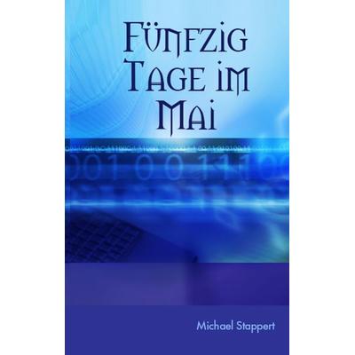 Fünfzig Tage im Mai, Taschenbuch von Michael Stappert, BoD – Books on Demand, 978-3-7347-3485-4