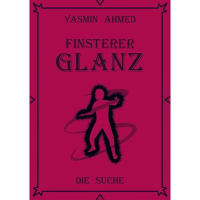 Finsterer Glanz, Taschenbuch von Yasmin Ahmed, Bookmundo, 978-94-037-7028-4