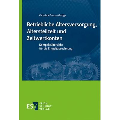 Betriebliche Altersversorgung, Altersteilzeit und Zeitwertkonten, Taschenbuch von Christiane Droste-Klempp, Erich Schmidt Verlag, 978-3-503-20589-9