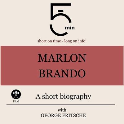Marlon Brando: A short biography - 5 Minutes,5 Minute Biographies,George Fritsche, Audio, 9783754507094