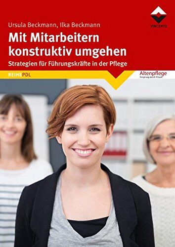 Ursula Beckmann - Mit Mitarbeitern konstruktiv umgehen: Strategien für Führungskräfte in der Pflege (Reihe PDL) - Preis vom 09.10.2026 07:28:09 h