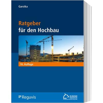 Ratgeber für den Hochbau, Taschenbuch von , Reguvis Fachmedien, 978-3-8462-1430-5
