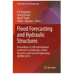 Flood Forecasting and Hydraulic Structures, Fachbücher von Vijay P. Singh, P. V. Timbadiya, Vivek L. Manekar, Prem Lal Patel, Vijay, Lal Patel, Prem/P Singh et al
