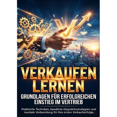 Verkaufen lernen: Grundlagen für erfolgreichen Einstieg im Vertrieb, Taschenbuch von Sabine Böhm, Epubli, 978-3-565-16752-4