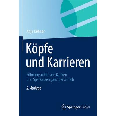 Köpfe und Karrieren, Taschenbuch von Anja Kühner, Springer Fachmedien Wiesbaden GmbH, 978-3-658-03397-2