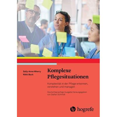 Komplexe Pflegesituationen, Taschenbuch von Sally-Ann Wherry,Nikki Buck, Hogrefe AG, 978-3-456-86301-6
