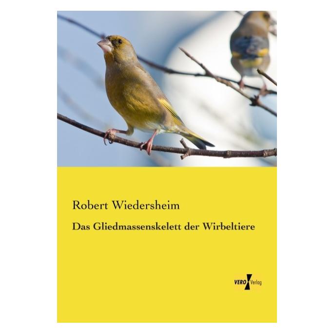 Vero Das Gliedmassenskelett der Wirbeltiere (Deutsch, Softcover, Robert Wiedersheim) (55548519)