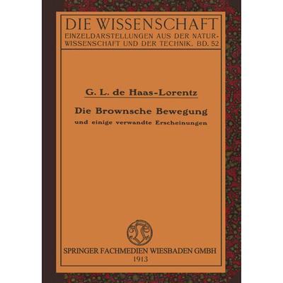 Die Brownsche Bewegung und Einige Verwandte Erscheinungen, Taschenbuch von Geertruida Luberta de Haas-Lorentz, Vieweg & Teubner, 978-3-322-98337-4