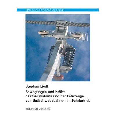Bewegungen und Kräfte des Seilsystems und der Fahrzeuge von Seilschwebebahnen im Fahrbetrieb, Taschenbuch von Stephan Liedl, Utz, Herbert,