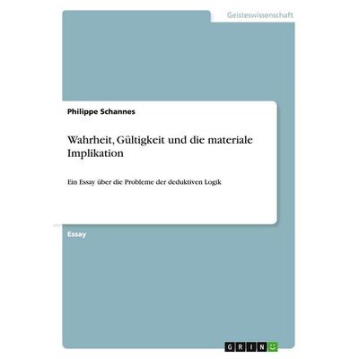 Wahrheit, Gültigkeit und die materiale Implikation, Taschenbuch von Philippe Schannes, GRIN, 978-3-640-52724-3