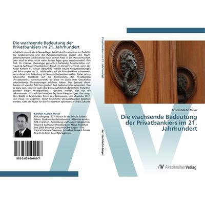 Die wachsende Bedeutung der Privatbankiers im 21. Jahrhundert, Taschenbuch von Kersten Martin Meyer, AV Akademikerverlag, 978-3-639-40109-7