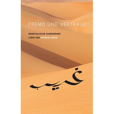 Fremd und vertraut, Taschenbuch von Georges Awad, BoD – Books on Demand, 978-3-7460-1822-5
