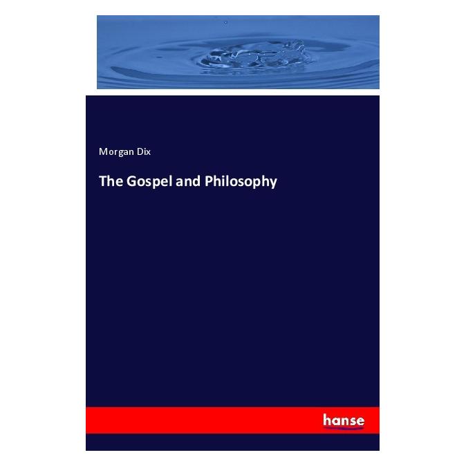 Hansebooks The Gospel and Philosophy (Englisch, Softcover, Morgan Dix) (56037599)