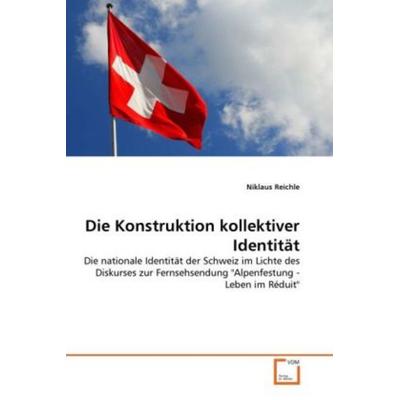 Reichle, N: Konstruktion kollektiver Identität, Taschenbuch von Niklaus Reichle, VDM, 978-3-639-32333-7