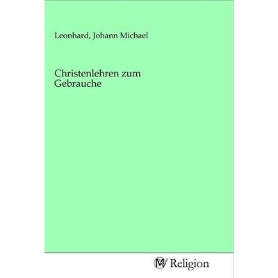 Christenlehren zum Gebrauche, Taschenbuch von , MV-Religion, 978-3-96881-620-3