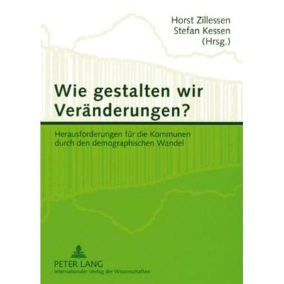 Wie gestalten wir Veränderungen?, Taschenbuch von , Peter Lang GmbH, Internationaler Verlag der Wissenschaften, 978-3-631-56208-6