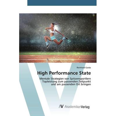 High Performance State, Taschenbuch von Reinhard Gaida, AV Akademikerverlag, 978-3-639-86929-3