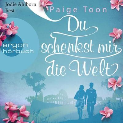 Du schenkst mir die Welt - Paige Toon, Audio, 9783732405008