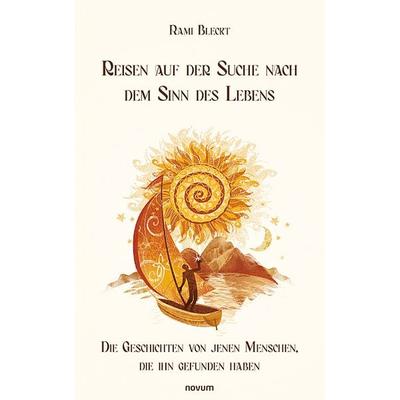 Reisen auf der Suche nach dem Sinn des Lebens, Gebundene Ausgabe von Rami Bleckt, Novum Verlag, 978-3-99130-637-5