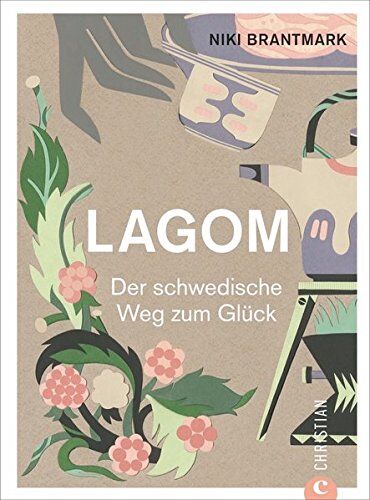 Niki Brantmark - Hygge: Lagom. Live The Swedish Way! Einfach leben und glücklich sein. Glück und innere Balance finden mit dem schwedischen Lagom-Prinzip. Die Schweden und ihr Glücksprinzip. - Preis vom 15.10.2026 23:06:25 h