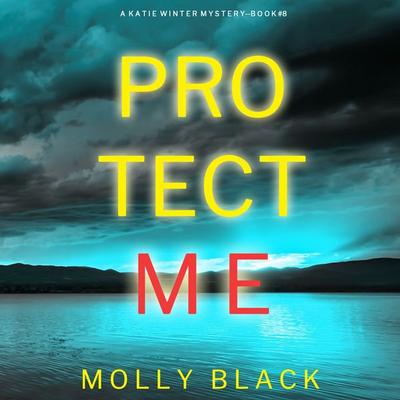 Protect Me (A Katie Winter FBI Suspense Thriller—Book 8) - Molly Black, Audio, 9781094337050