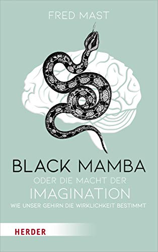 Mast, Prof. Dr. Fred - Black Mamba oder die Macht der Imagination: Wie unser Gehirn die Wirklichkeit bestimmt - Preis vom 09.10.2026 07:28:09 h