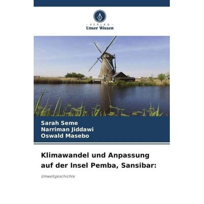 Klimawandel und Anpassung auf der Insel Pemba, Sansibar:, Taschenbuch von Sarah Seme,Narriman Jiddawi,Oswald Masebo, Verlag Unser Wissen,