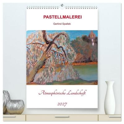Atmosphärische Landschaft (hochwertiger Premium Wandkalender 2027 DIN A2 hoch), Kunstdruck in Hochglanz