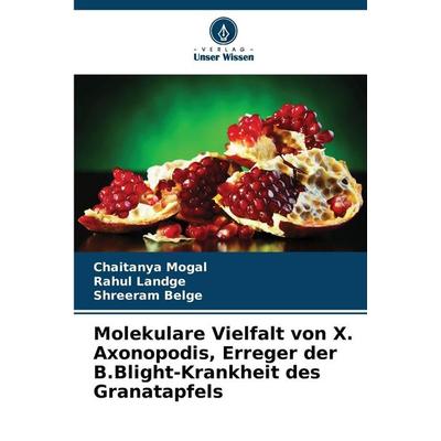 Molekulare Vielfalt von X. Axonopodis, Erreger der B.Blight-Krankheit des Granatapfels, Taschenbuch von Chaitanya Mogal,Rahul Landge,Shreeram Belge,