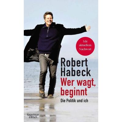 Wer wagt, beginnt, Taschenbuch von Robert Habeck, Kiepenheuer & Witsch, 978-3-462-04949-7