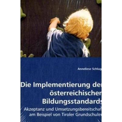 Schluga, A: Die Implementierung der österreichischen Bildung, Taschenbuch von Anneliese Schluga, VDM, 978-3-639-02648-1