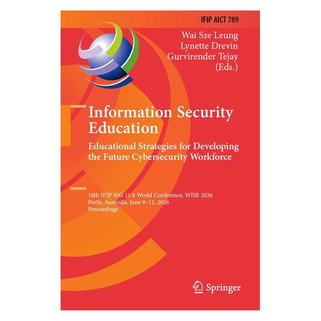 Springer Information Security Education: Educational Strategies for Developing the Future Cybersecurity (Englisch, Hardcover, Gurvirender Tejay, Lynette Drevin) (70016607)