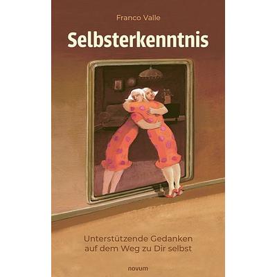 Selbsterkenntnis, Taschenbuch von Franco Valle, Novum Verlag, 978-3-7116-1018-8