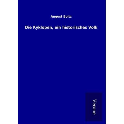 Die Kyklopen, ein historisches Volk, Gebundene Ausgabe von August Boltz, BoD - Books on Demand