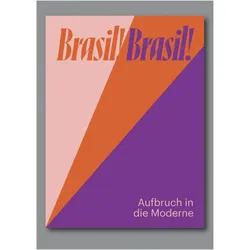 Brasil! Brasil! Aufbruch in die Moderne, Fachbücher von Fabienne Eggelhöfer, Nina Zimmer, Eduardo Jorge de Oliveira, Roberta Saraiva Coutinho, Giancarlo Hannud, Anna Paula Cavalcanti Simioni, Gênese Andrade, Guilherme Wisnik, Cacá Machado, Gnese Andrade