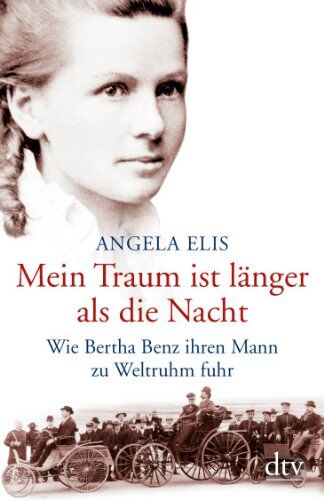 Angela Elis - Mein Traum ist länger als die Nacht: Wie Bertha Benz ihren Mann zu Weltruhm fuhr - Preis vom 09.10.2026 07:28:09 h