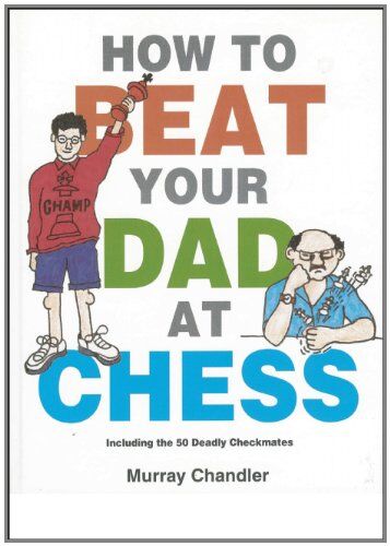 Murray Chandler - How to Beat Your Dad at Chess (Gambit chess) - Preis vom 17.10.2026 19:25:27 h