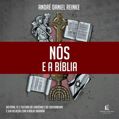 Nós e a Bíblia - André Daniel Reinke, Audio, 9786552170194