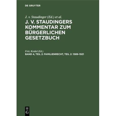 J. v. Staudingers Kommentar zum Bürgerlichen Gesetzbuch / Familienrecht, Teil 2: 1589–1921, Gebundene Ausgabe von , De Gruyter, 978-3-11-235911-2