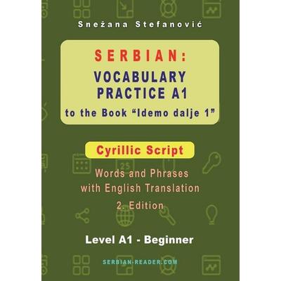 Serbian Vocabulary Practice A1 to the Book 'Idemo dalje 1' - Cyrillic Script, Taschenbuch von Snezana Stefanovic, Serbian Reader, 978-3-903517-07-3