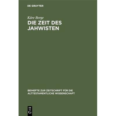 Die Zeit des Jahwisten, Gebundene Ausgabe von Kåre Berge, De Gruyter, 978-3-11-011892-6