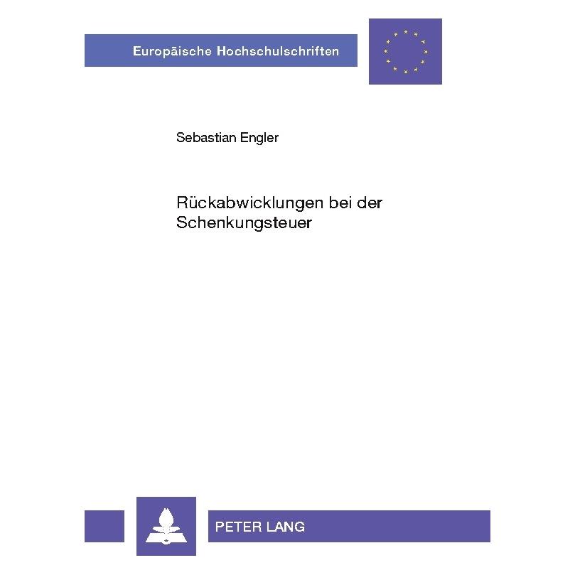 Peter Lang Rückabwicklungen bei der Schenkungsteuer (Deutsch, Softcover, Sebastian Engler) (8672462)