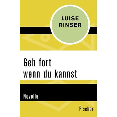 Geh fort wenn du kannst, Taschenbuch von Luise Rinser, Fischer Taschenbuch Verlag