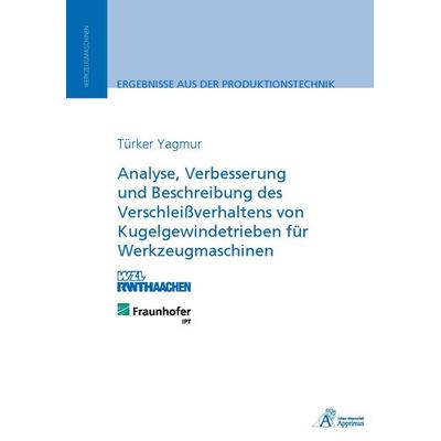 Analyse, Verbesserung und Beschreibung des Verschleißverhaltens von Kugelgewindetrieben für Werkzeugmaschinen, Paperback von Türker Yagmur, Apprimus,