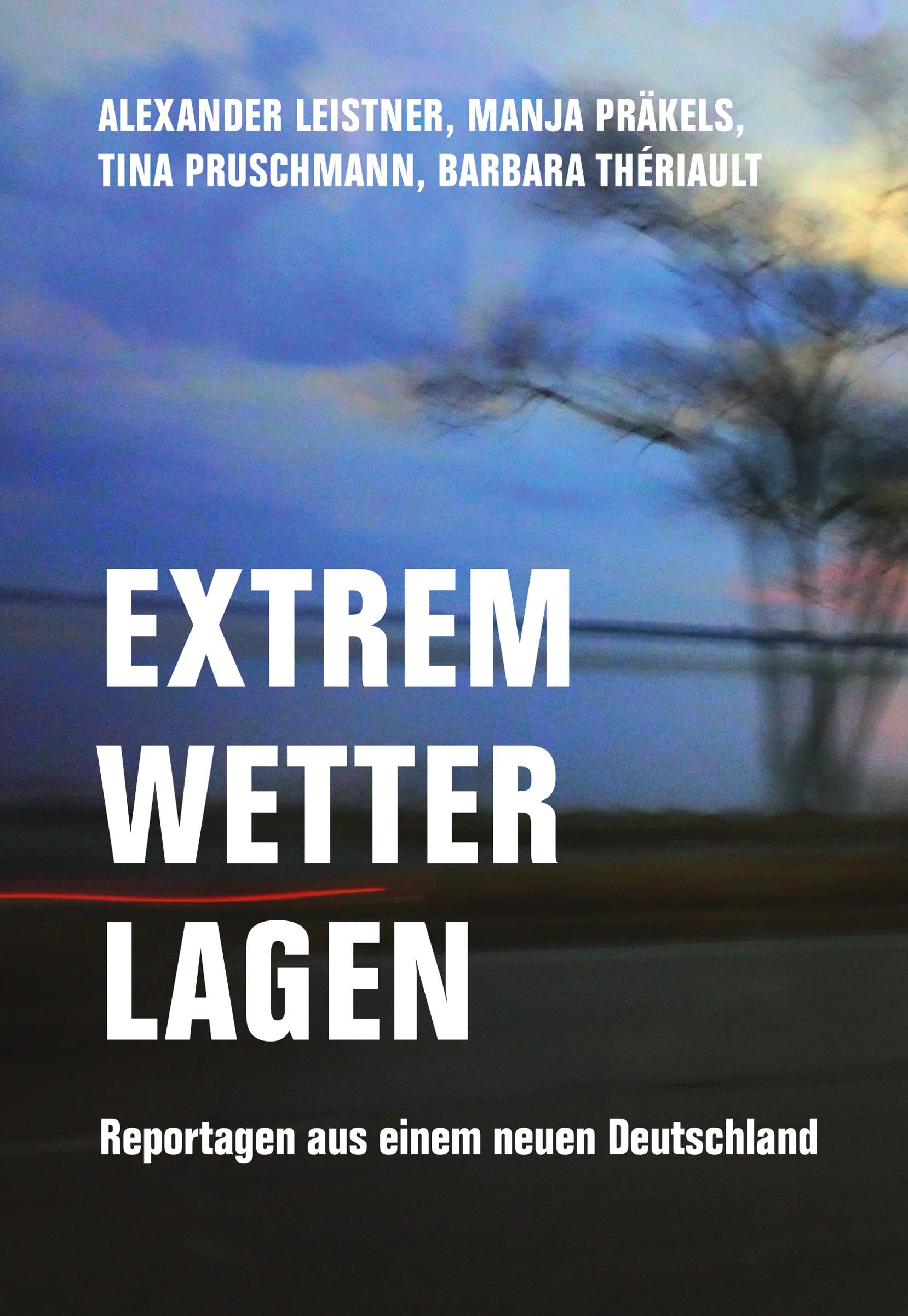 Alexander Leistner - Extremwetterlagen: Reportagen aus einem neuen Deutschland - Preis vom 13.10.2026 19:28:25 h