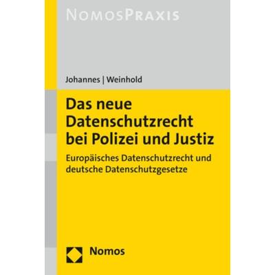 Das neue Datenschutzrecht bei Polizei und Justiz, Taschenbuch von Paul C. Johannes,Robert Weinhold, Nomos, 978-3-8487-4412-1