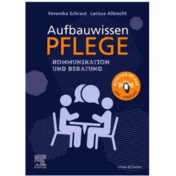 Aufbauwissen Pflege Kommunikation und Beratung, Fachbücher von Veronika Schraut, Larissa Albrecht